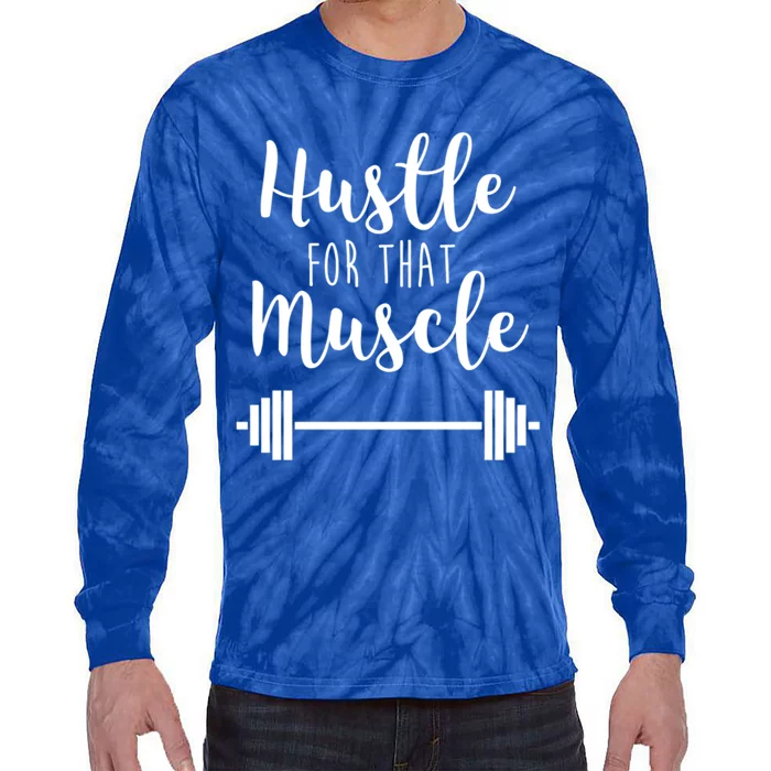 Hustle For That Muscle Gym Barbell Lifting Weights Workout Cute Gift Tie-Dye Long Sleeve Shirt