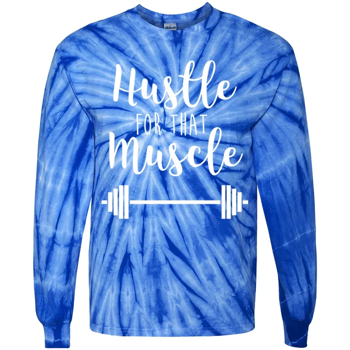 Hustle For That Muscle Gym Barbell Lifting Weights Workout Cute Gift Tie-Dye Long Sleeve Shirt