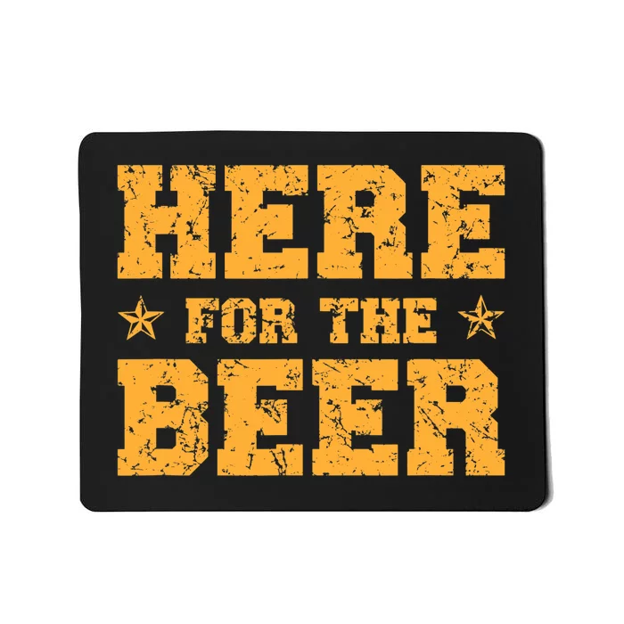 Here For The Beer Funny Drinking College Party Mousepad