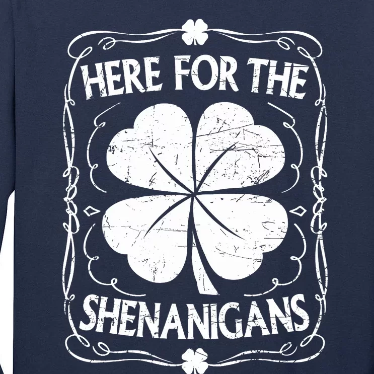 Here For The Shenanigans Happy St Patricks Day Shamrock Gift Tall Long Sleeve T-Shirt