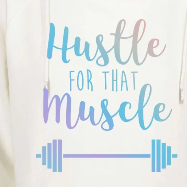 Hustle For That Muscle Gym Barbell Lifting Weights Workout Gift Womens Funnel Neck Pullover Hood