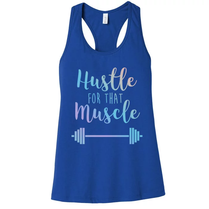 Hustle For That Muscle Gym Barbell Lifting Weights Workout Gift Women's Racerback Tank