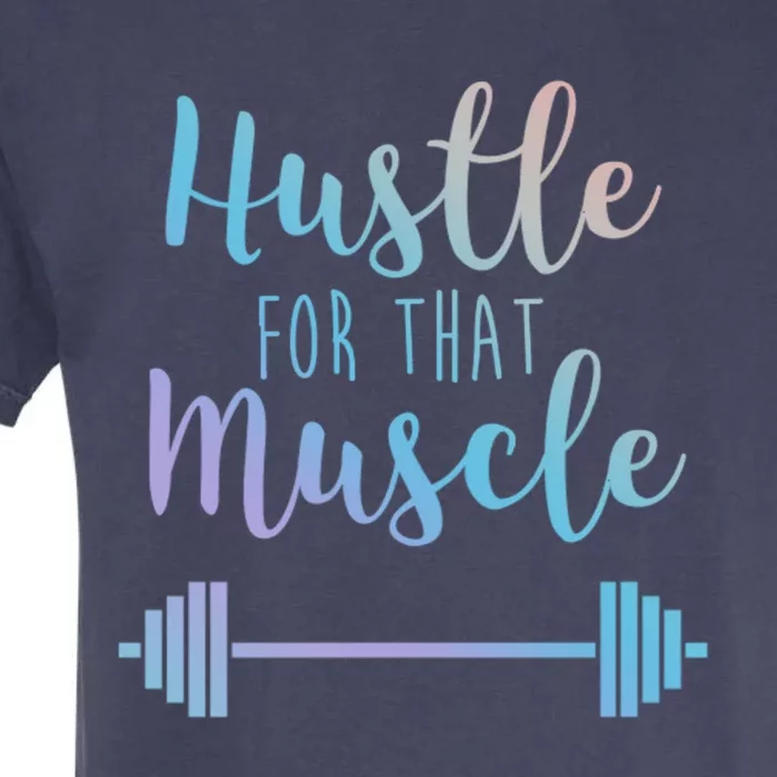 Hustle For That Muscle Gym Barbell Lifting Weights Workout Gift Garment-Dyed Heavyweight T-Shirt