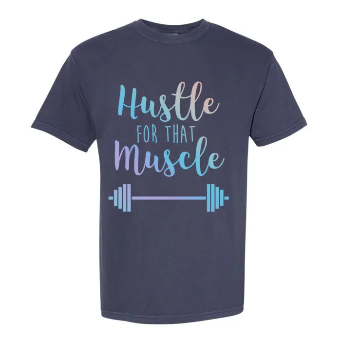 Hustle For That Muscle Gym Barbell Lifting Weights Workout Gift Garment-Dyed Heavyweight T-Shirt