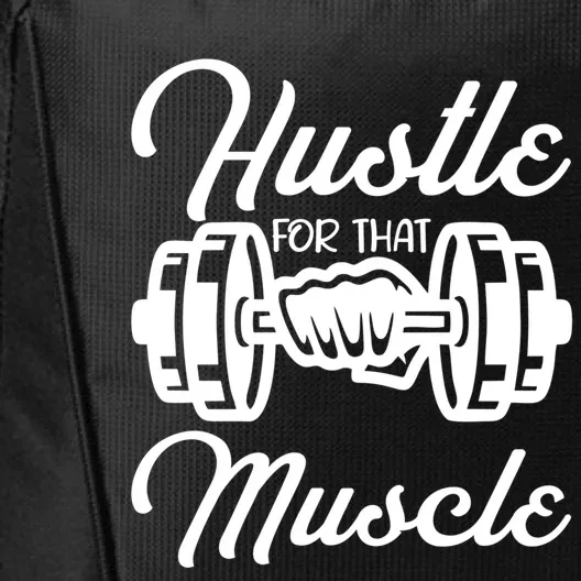 Hustle For That Muscle Gym Fitness Bodybuilding Quote Funny Meaningful Gift City Backpack