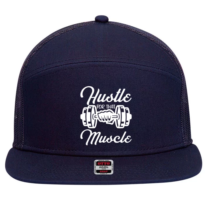 Hustle For That Muscle Gym Fitness Bodybuilding Quote Funny Meaningful Gift 7 Panel Mesh Trucker Snapback Hat