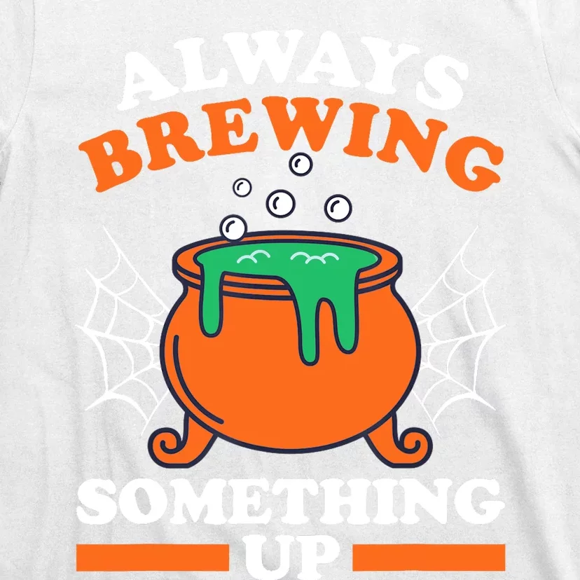 Halloween For Teens Funny Always Brewing Something Up T-Shirt