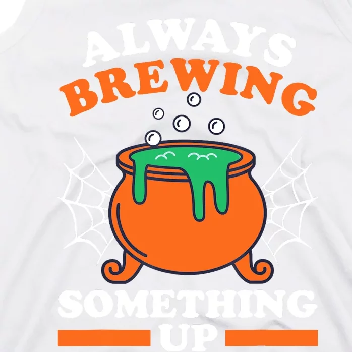 Halloween For Teens Funny Always Brewing Something Up Tank Top