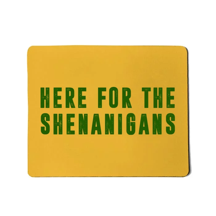 Here For The Shenanigans Mousepad