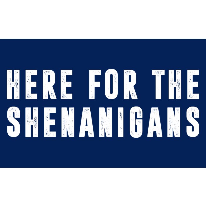 Here For The Shenanigans Bumper Sticker