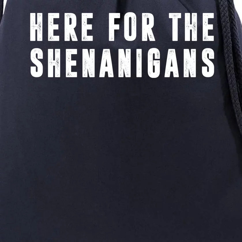 Here For The Shenanigans Drawstring Bag