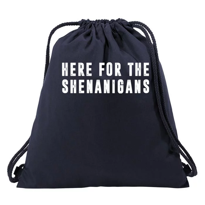 Here For The Shenanigans Drawstring Bag