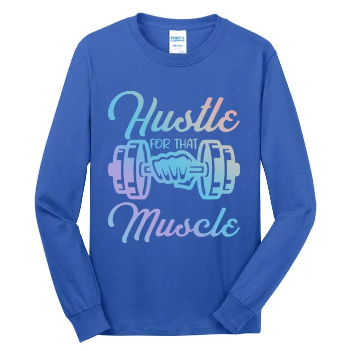 Hustle For That Muscle Gym Fitness Bodybuilding Quote Funny Gift Tall Long Sleeve T-Shirt