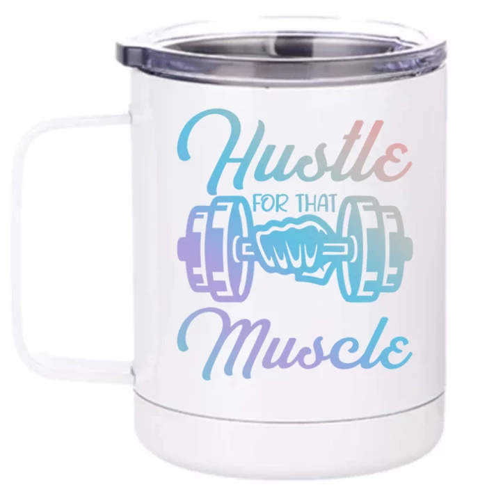 Hustle For That Muscle Gym Fitness Bodybuilding Quote Funny Gift Front & Back 12oz Stainless Steel Tumbler Cup