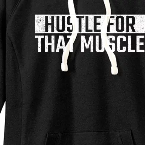 Hustle For That Muscle Gym Fitness Workout Motivation Meaningful Gift Women's Fleece Hoodie