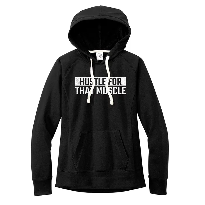 Hustle For That Muscle Gym Fitness Workout Motivation Meaningful Gift Women's Fleece Hoodie