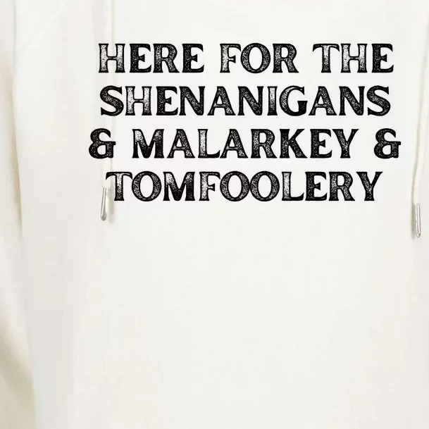 Here For The Shenanigans Malarkey And Tomfoolery St Patrick Womens Funnel Neck Pullover Hood