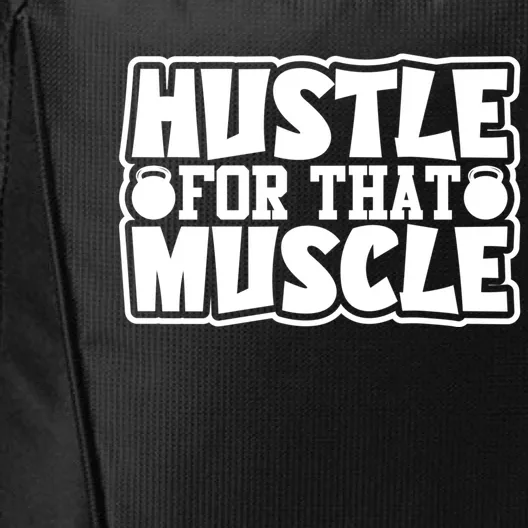 Hustle For That Muscle Gym Inspirational Fitness Motivate Gift City Backpack