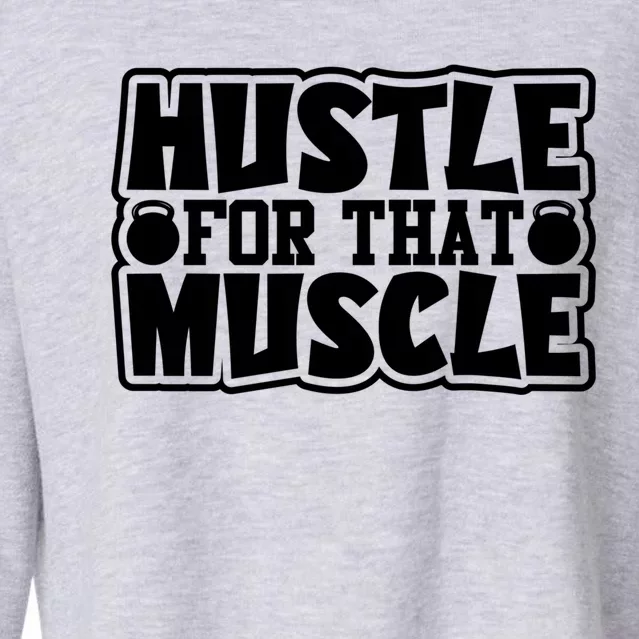 Hustle For That Muscle Gym Inspirational Fitness Motivate Gift Cropped Pullover Crew