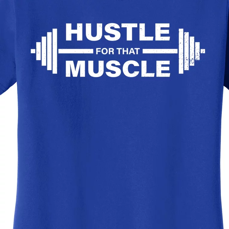 Hustle For That Muscle Gym Workout Funny Fitness Great Gift Women's T-Shirt