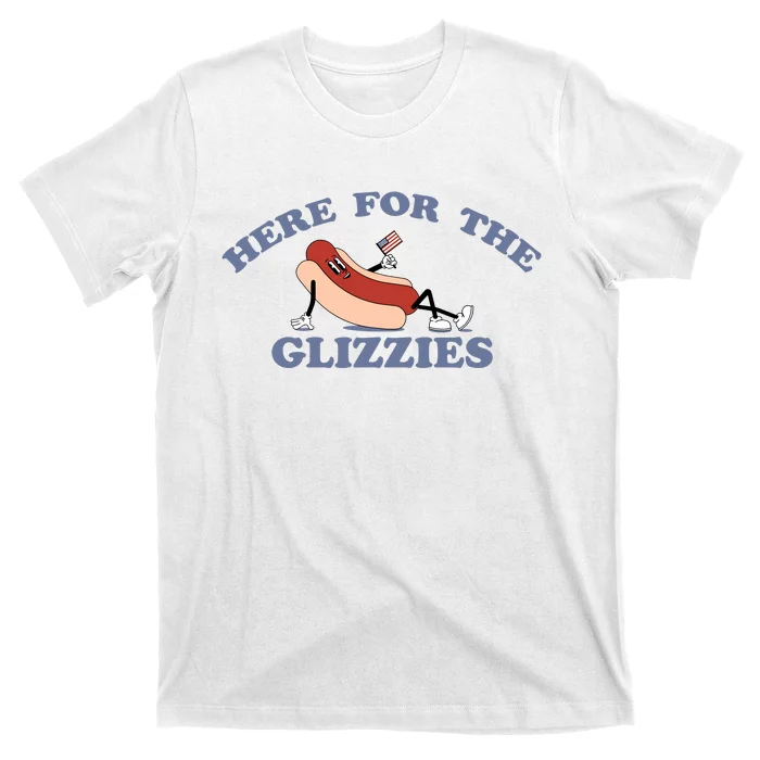 Here For The Glizzies 4th Of July T-Shirt