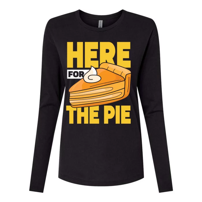 Here For The Pie Pumpkin Pie Thanksgiving Funny Gift Womens Cotton Relaxed Long Sleeve T-Shirt