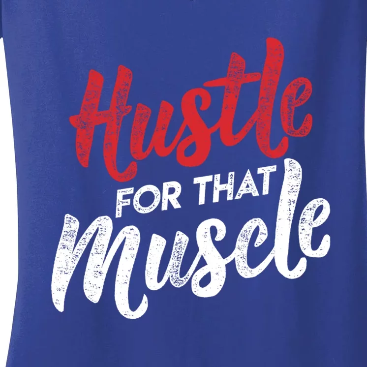 Hustle For That Muscle Gym Workout Motivation Gear Cool Gift Women's V-Neck T-Shirt