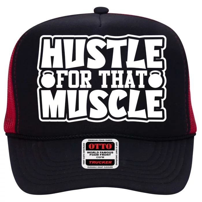 Hustle For That Muscle Gym Workout Motivation Quote Gift High Crown Mesh Trucker Hat