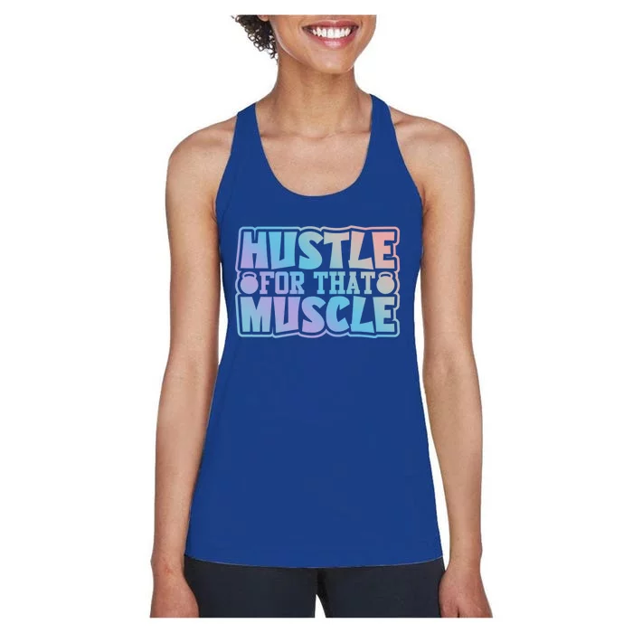 Hustle For That Muscle Gym Workout Motivation Quote Gift Women's Racerback Tank