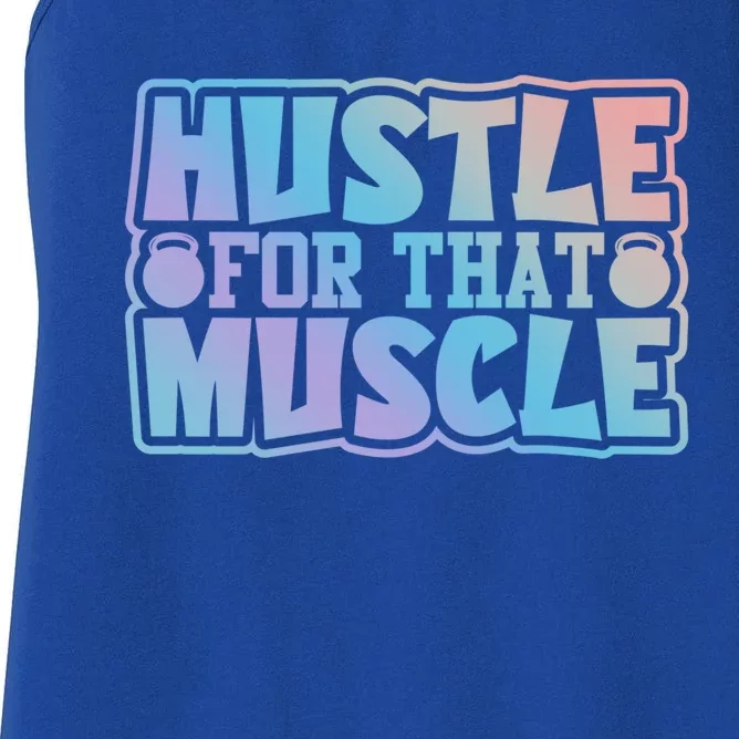 Hustle For That Muscle Gym Workout Motivation Quote Gift Women's Racerback Tank