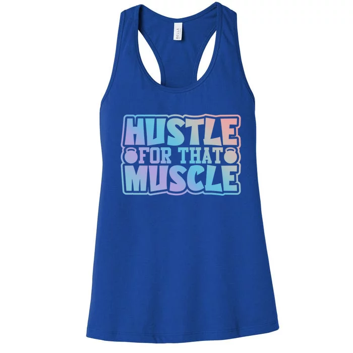 Hustle For That Muscle Gym Workout Motivation Quote Gift Women's Racerback Tank