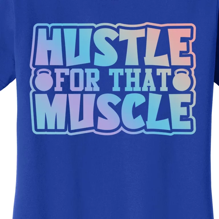 Hustle For That Muscle Gym Workout Motivation Quote Gift Women's T-Shirt