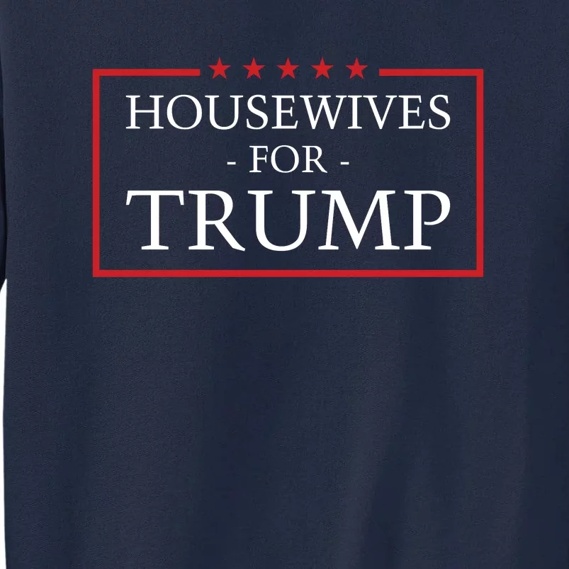 Housewives For Trump 2024 Tall Sweatshirt