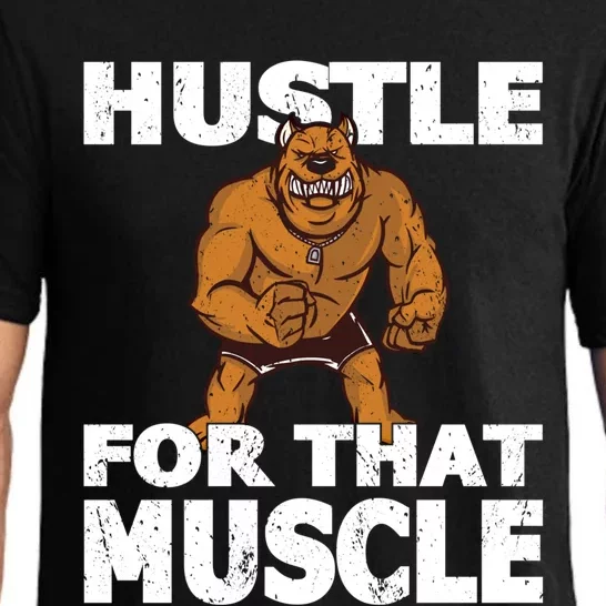 Hustle For That Muscle Powerlifter Bodybuilder And Strong Gift Pajama Set