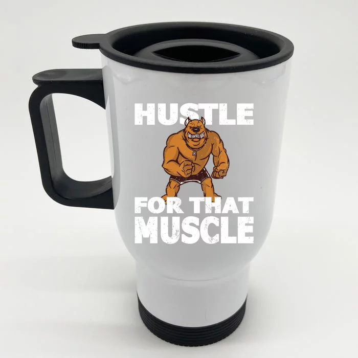 Hustle For That Muscle Powerlifter Bodybuilder And Strong Gift Front & Back Stainless Steel Travel Mug