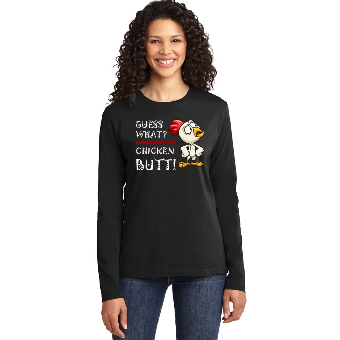 Howdy from the Chicken Coop  Guess What Chicken Butt! Ladies Long Sleeve Shirt