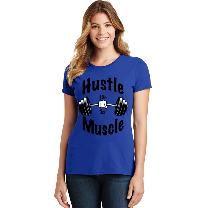 Hustle For That Muscle Gift Women's T-Shirt