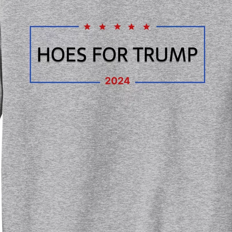 Hoes For Trump Gift Fight Fight Fight President Tall Sweatshirt