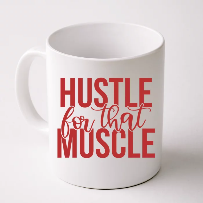 Hustle For That Muscle Gift Front & Back Coffee Mug