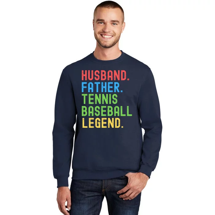 Husband Father Tennis Baseball Legend, Funny Tennis Baseball Tall Sweatshirt