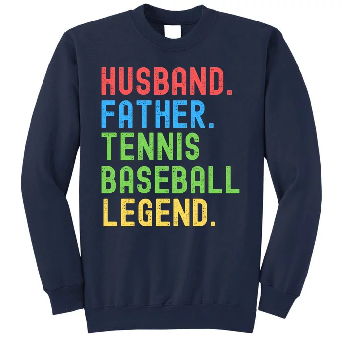 Husband Father Tennis Baseball Legend, Funny Tennis Baseball Tall Sweatshirt