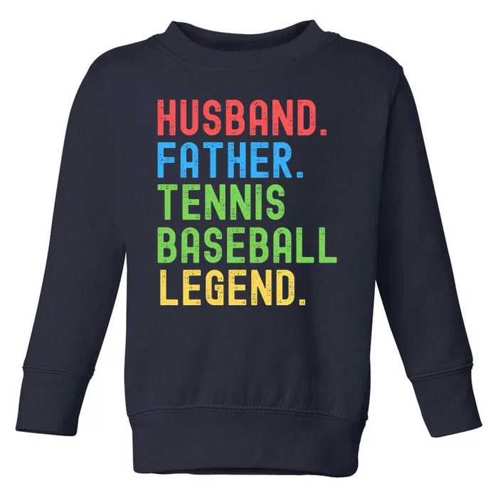 Husband Father Tennis Baseball Legend, Funny Tennis Baseball Toddler Sweatshirt