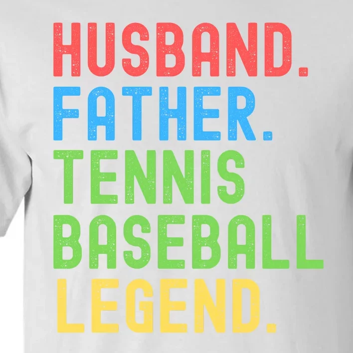 Husband Father Tennis Baseball Legend, Funny Tennis Baseball Tall T-Shirt