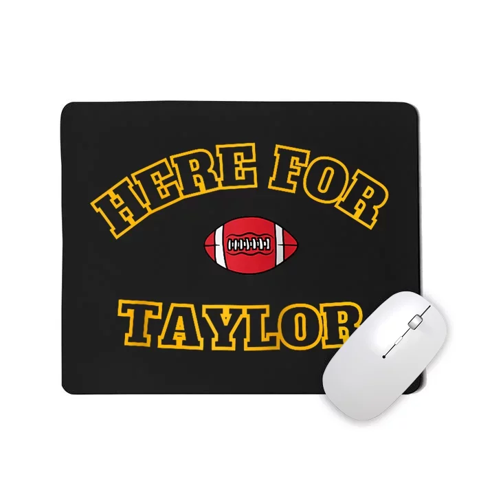 Here For Taylor Go TaylorS Boyfriend Football Fan 87 Mousepad