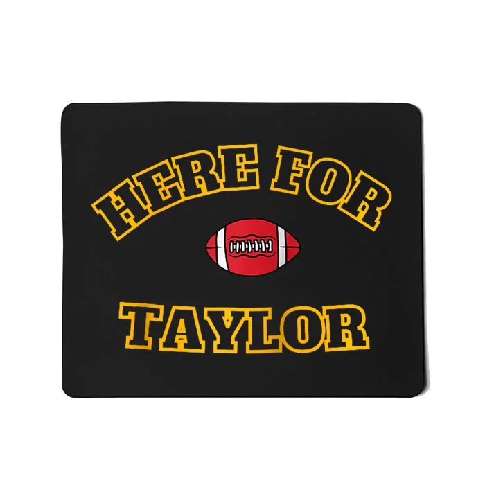 Here For Taylor Go TaylorS Boyfriend Football Fan 87 Mousepad