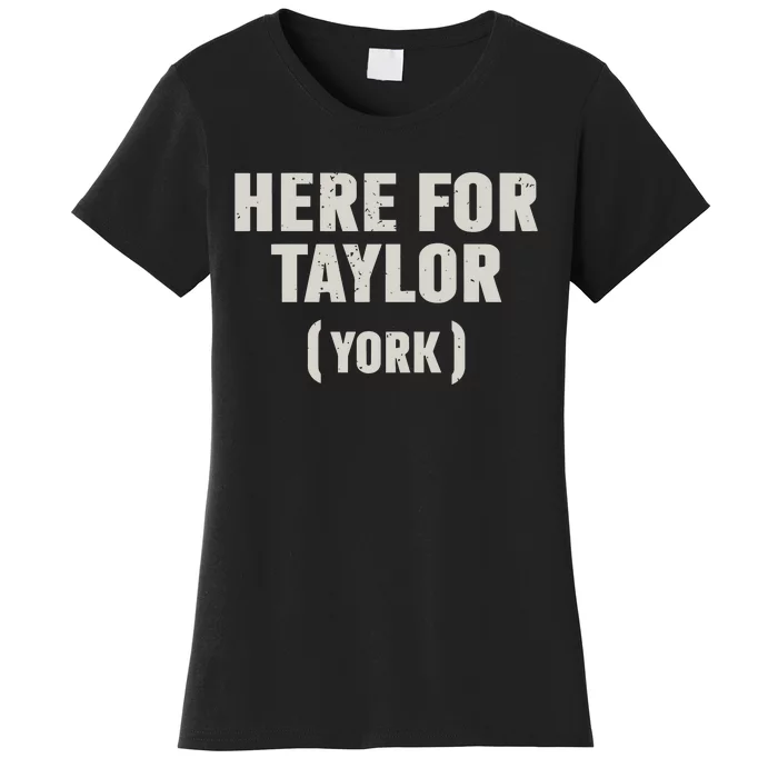 Here For Taylor York Women's T-Shirt