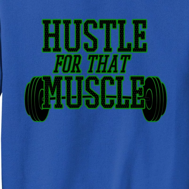 Hustle For That Muscle Weight Funny Gift Green Black Design Gift Sweatshirt