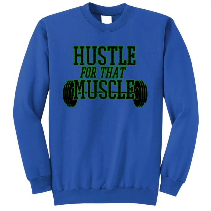 Hustle For That Muscle Weight Funny Gift Green Black Design Gift Sweatshirt