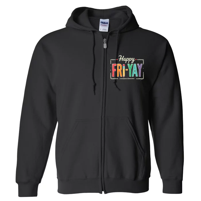 Happy Friyay Teacher Essentials Full Zip Hoodie