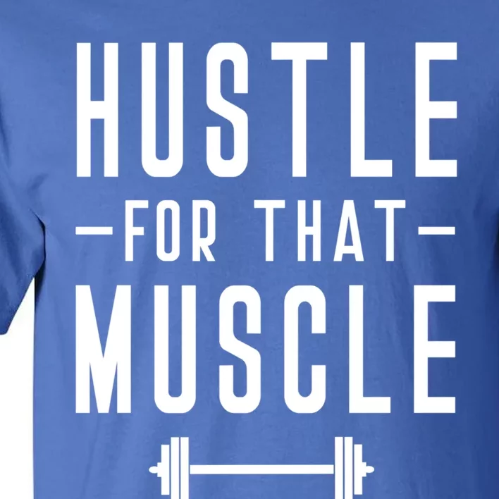 Hustle For That Muscle Weights Dead Lift Bench Press Squats Meaningful Gift Tall T-Shirt